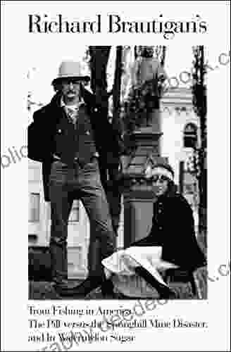 Richard Brautigan S Trout Fishing In America The Pill Versus The Springhill Mine Disaster And In Watermelon Sugar