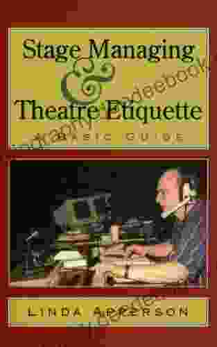Stage Managing And Theatre Etiquette: A Basic Guide