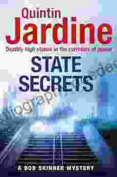 State Secrets (Bob Skinner 28): A Terrible Act In The Heart Of Westminster A Tough Talking Cop Faces His Most Challenging Investigation