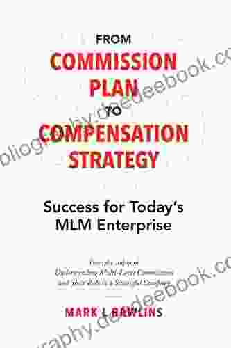 From Commission Plan To Compensation Strategy: Success For Today S MLM Enterprise