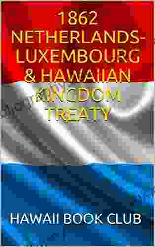 1862 NETHERLANDS LUXEMBOURG HAWAIIAN KINGDOM TREATY: Hawaii War Report 2024