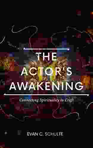 The Actor S Awakening: Connecting Spirituality To Craft