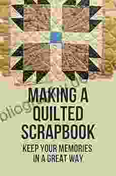 Making A Quilted Scrapbook: Keep Your Memories In A Great Way: Scrapbook Tutorial