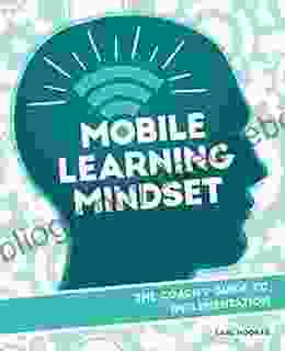 Mobile Learning Mindset: The Coach S Guide To Implementation