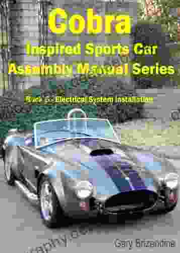 The Cobra Inspired Sports Car Assembly Manual 5 Electrical System Installation