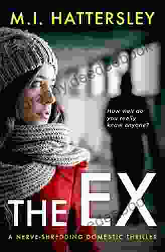 The Ex: A Nerve Shredding Domestic Thriller