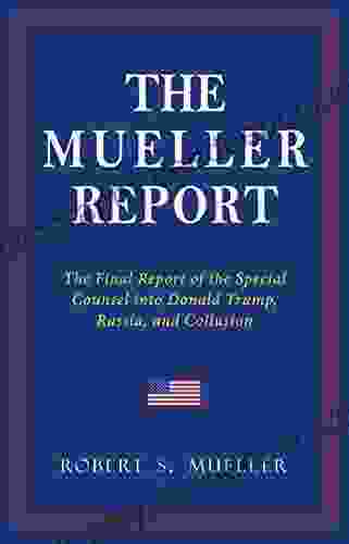 THE MUELLER REPORT: The Full Report On Donald Trump Collusion And Russian Interference In The 2024 U S Presidential Election