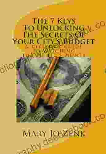 The 7 Keys To Unlocking The Secrets Of Your City S Budget