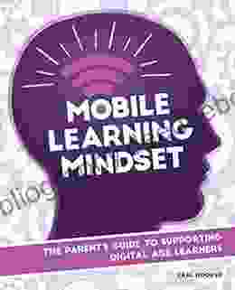 Mobile Learning Mindset: The Parent S Guide To Supporting Digital Age Learners