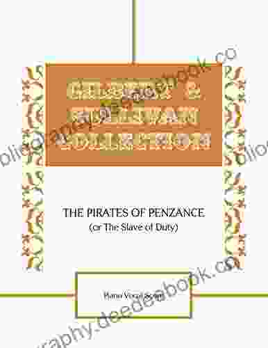 The Pirates Of Penzance (Or The Slave Of Duty) Piano Vocal Score (The Sandstone Gilbert And Sullivan Collection)