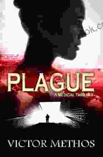 Plague A Medical Thriller (The Plague Trilogy 1)