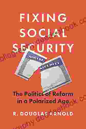 Fixing Social Security: The Politics Of Reform In A Polarized Age