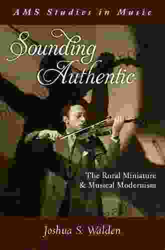 Sounding Authentic: The Rural Miniature And Musical Modernism (AMS Studies In Music)