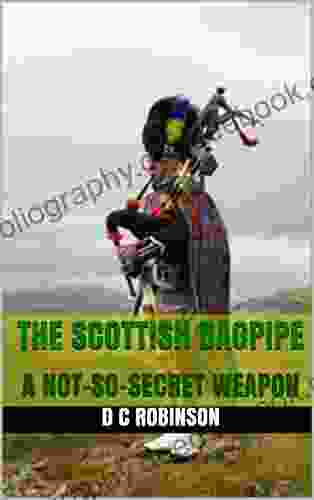 THE SCOTTISH BAGPIPE: A NOT SO SECRET WEAPON