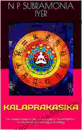 KALAPRAKASIKA (ILLUSTRATED): The Standard On The Election System MUHOORTHA : An Introduction To The Study Of Astrology