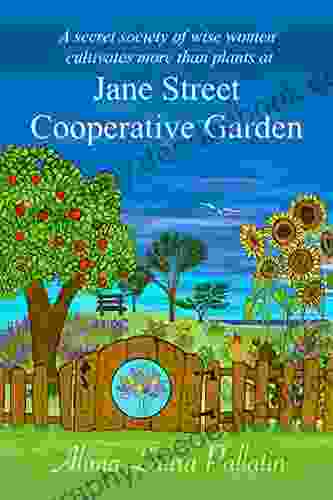Jane Street Cooperative Garden: The Story Of An Intuitive Girl Nurtured And Educated By A Secret Community Of Wise Women