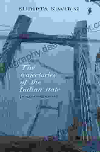 The Trajectories Of The Indian State: Politics And Ideas