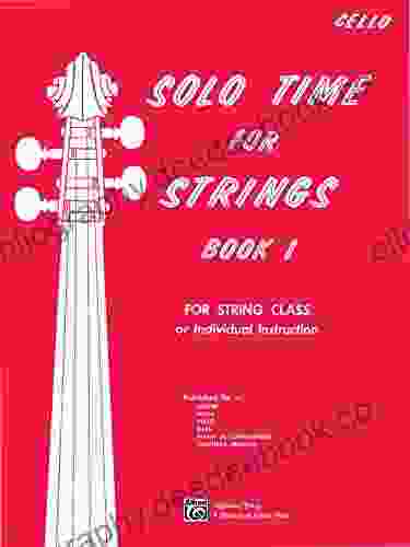 Solo Time For Strings 1 For Cello: For String Class Or Individual Instruction