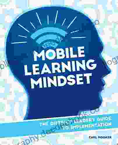 Mobile Learning Mindset: The District Leader S Guide To Implementation
