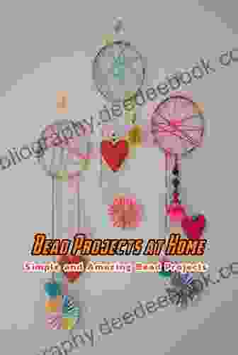 Bead Projects At Home: Simple And Amazing Bead Projects: Bead Projects Gifts