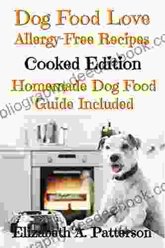 Dog Food Love: Allergy Free Recipes Cooked Edition: Homemade Dog Food Guide Included