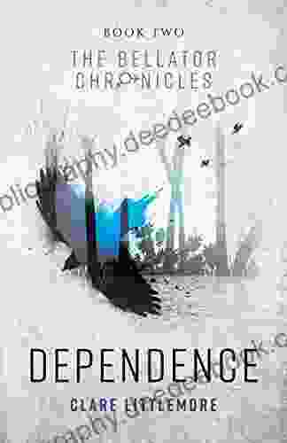 Dependence: A Young Adult Dystopian Romance (The Bellator Chronicles 2)