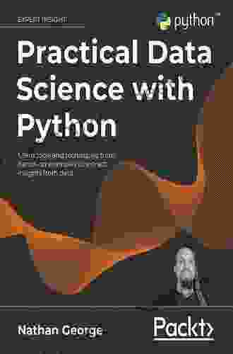 Practical Data Science With Python: Learn Tools And Techniques From Hands On Examples To Extract Insights From Data