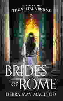 Brides Of Rome: A Novel Of The Vestal Virgins (The Vesta Shadows 1)