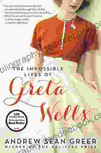 The Impossible Lives Of Greta Wells: A Novel