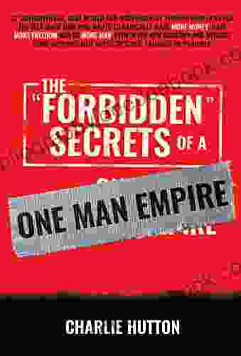 The Forbidden Secrets Of A One Man Empire