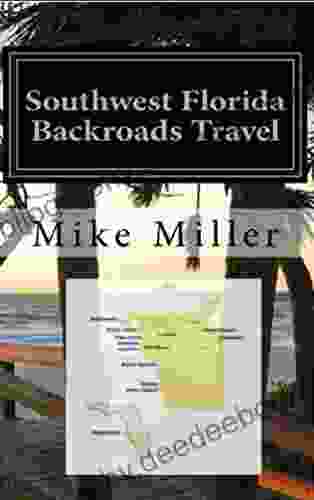 Southwest Florida Backroads Travel: Day Trips Off The Beaten Path: Towns Beaches Historic Sites Wineries Attractions (FLORIDA BACKROADS TRAVEL GUIDES 7)