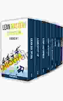 Lean Mastery Collection: 8 In 1: Lean Six Sigma Startup Enterprise Analytics Agile Project Management Kanban Scrum And Kaizen