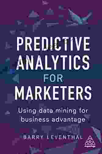 Predictive Analytics For Marketers: Using Data Mining For Business Advantage
