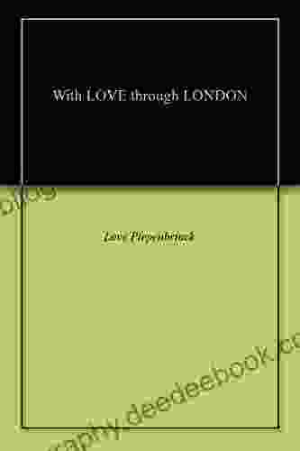 With LOVE Through LONDON Love Piepenbrinck