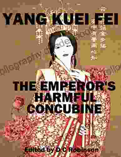 YANG KUEI FEI: THE EMPEROR S HARMFUL CONCUBINE