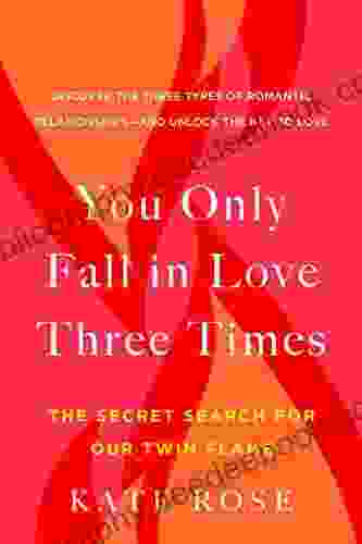 You Only Fall In Love Three Times: The Secret Search For Our Twin Flame